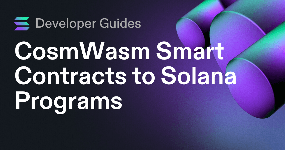 CosmWasm Smart Contracts to Solana Programs