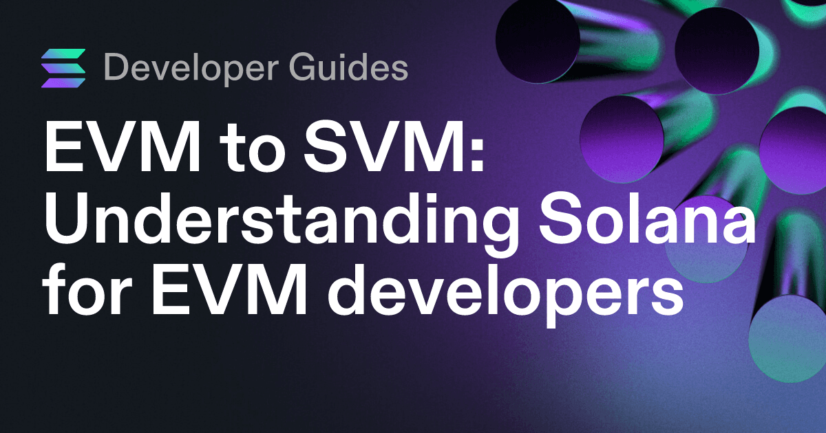 EVM to SVM: Understanding Solana for EVM developers