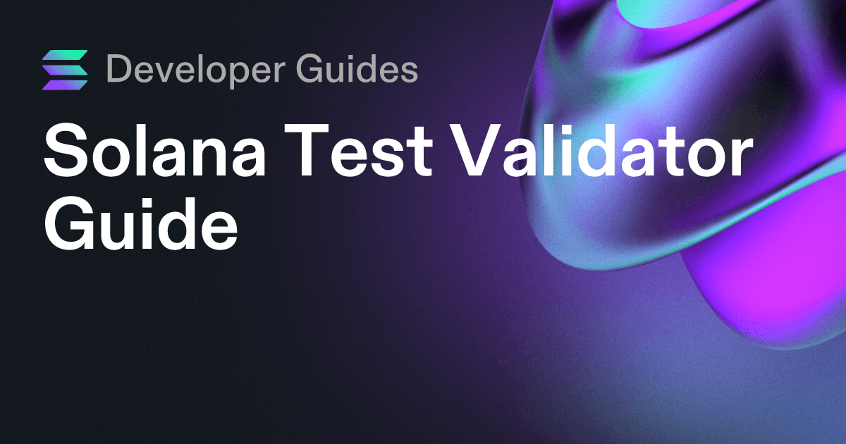 Solana Test Validator Guide